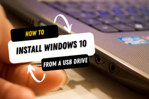 How to install Windows 10 from a USB drive