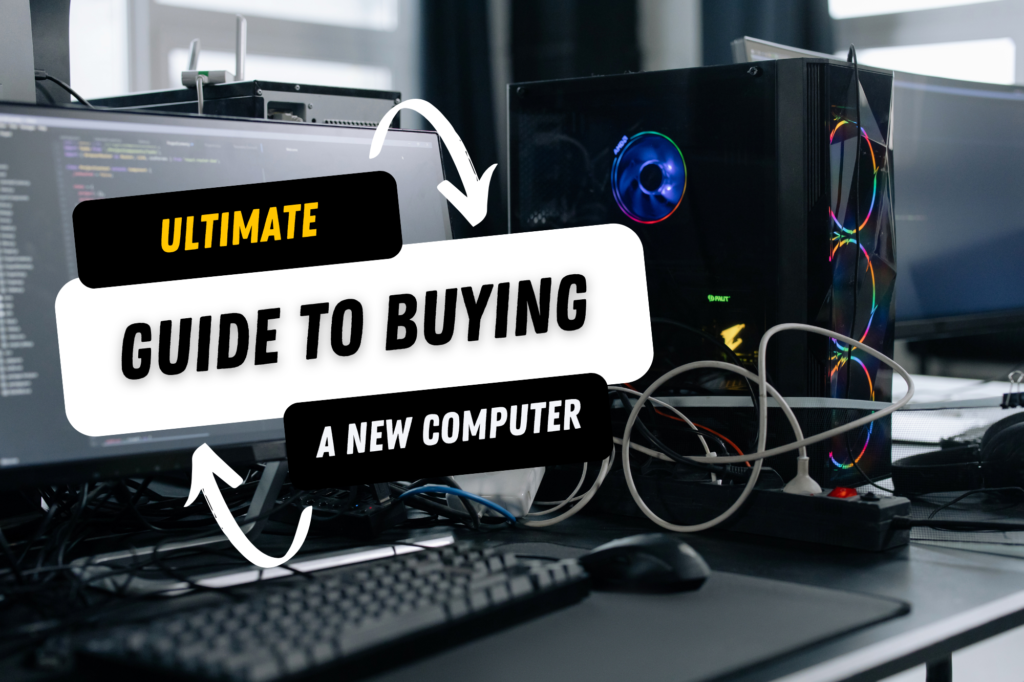 The Ultimate Guide to Buying a Computer