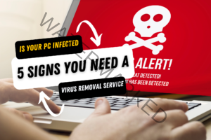 Is Your Computer Infected? Top 5 Signs You Need a Virus Removal Service